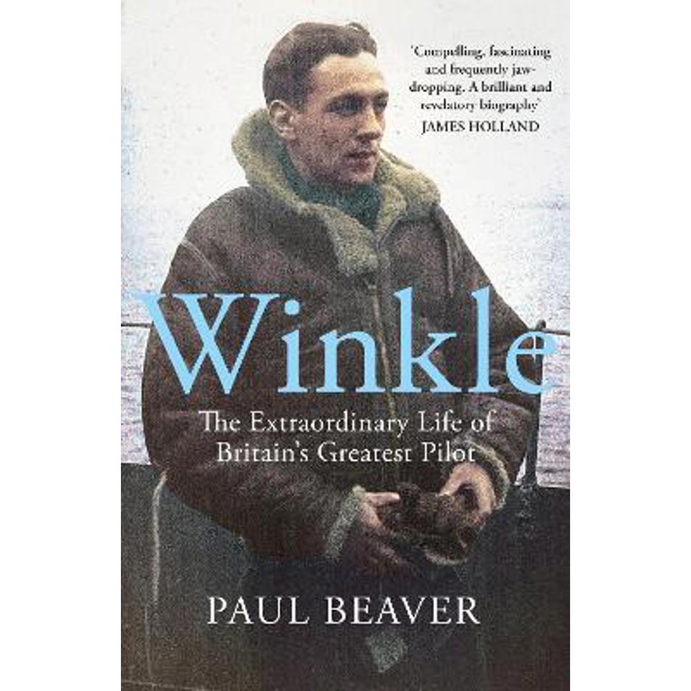 Winkle: The Extraordinary Life of Britain's Greatest Pilot (Hardback) - Paul Beaver